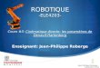 ROBOTIQUE -ELE4203- Cours #3: Cinématique directe: les paramètres de Denavit-Hartenberg Enseignant: Jean-Philippe Roberge Jean-Philippe Roberge - Septembre