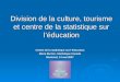 Division de la culture, tourisme et centre de la statistique sur léducation Centre de la statistique sur léducation Marie Burton, Statistique Canada Montréal,