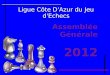 Ligue Côte D'Azur du Jeu d'Echecs Assemblée Générale 2012