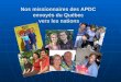 Nos missionnaires des APDC envoyés du Québec vers les nations