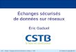 Eric Gaduel (eric.gaduel@cstb.fr) LpSIL – Module « Echanges sécurisés de données sur réseaux » - 2008 Échanges sécurisés de données sur réseaux Éric Gaduel
