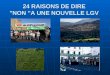 24 RAISONS DE DIRE "NON "A UNE NOUVELLE LGV. 1 - UN PROJET INUTILE Le gain de temps est dérisoire (4 minutes entre Bordeaux et Bayonne) et les voies actuelles
