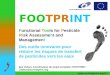 Www.eu-footprint.org/fr/ FOOTPRINT Igor Dubus, Coordinateur du projet européen FOOTPRINT i.dubus@eu-footprint.org Functional Tools for Pesticide Risk Assessment