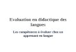 Evaluation en didactique des langues Les compétences à évaluer chez un apprenant en langue