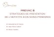 PREVAC B STRATEGIES DE PREVENTION DE LHEPATITE B EN SOINS PRIMAIRES Dr Alexandrine Di Pumpo Dr Jean-Pierre Aubert Dr Olivier Tauléra