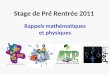 Stage de Pré Rentrée 2011 Rappels mathématiques et physiques
