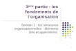 1 3 ème partie : les fondements de lorganisation Section 1 : les structures organisationnelles - éléments clés et applications