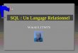 1 SQL : Un Langage Relationnel Witold LITWIN 2 Langage de base de données (Database Language) n Un sous-langage de programmation n Consiste traditionnellement