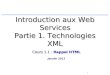 1 Introduction aux Web Services Partie 1. Technologies XML Cours 1.1 : Rappel HTML Janvier 2013