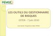 LES OUTILS DU GESTIONNAIRE DE RISQUES ESTER– 7 juin 2010 Anne Bardet, Maguelonne Gibel, PEMSS 1