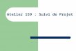 Atelier 159 : Suivi de Projet. I. Analyse du Sujet Application des méthodes de gestion de projet pour suivre le PRT réaliser par les 2 e année. Sujet