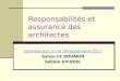 Responsabilités et assurance des architectes Journées des 21 et 28 septembre 2011 Sylvie LE DOUARIN Sabine GICQUEL