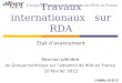 Travaux internationaux sur RDA État davancement Réunion plénière du Groupe technique sur ladoption de RDA en France 10 février 2012 Groupe technique sur
