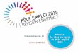 Présentation du SI CCE du 17 octobre 2013 Réussir la mise en œuvre de Pôle emploi 2015