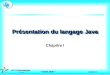 Chapitre 1 ~ Cours Java ~ Informatique IUT A Informatique UCL B 1 ~ A. P. ~ Chapitre I Présentation du langage Java