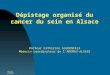 Mulhoue5/10/2007 Dépistage organisé du cancer du sein en Alsace Docteur Catherine GULDENFELS Médecin coordinateur de lADEMAS-ALSACE