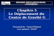 Chapitre 5 Le Déplacement du Centre de Gravité G Presented by : Capt.J.F.Stokart Last updated : 2/2007 HOGERE ZEEVAARTSCHOOL ANTWERPEN