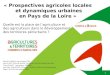 1 « Prospectives agricoles locales et dynamiques urbaines en Pays de la Loire » Quelle est la place de lagriculture et des agriculteurs dans le développement