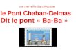 Le Pont Chaban-Delmas Dit le pont « Ba-Ba » une merveille d'architecture