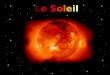 Le Soleil v. INTRODUCTION Le système solaire est constitué de neuf planètes, leurs satellites, dont le nombre est supérieur à cent, quelques milliers