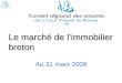 Le marché de limmobilier breton Au 31 mars 2009. LES APPARTEMENTS LES MAISONS LES TERRAINS LES AVANT-CONTRATS Limmobilier breton Sommaire
