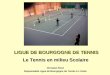 LIGUE DE BOURGOGNE DE TENNIS Le Tennis en milieu Scolaire Christian Rizet Responsable Ligue de Bourgogne du Tennis à Lécole