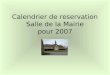 Calendrier de reservation Salle de la Mairie pour 2007