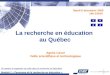 Se repérer et organiser sa veille dans la recherche en éducation Module 1 « Panorama de la recherche en éducation » La recherche en éducation au Québec