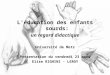 1 Léducation des enfants sourds: un regard didactique Université de Metz Présentation du vendredi 23 mars Elise RIGHINI - LEROY