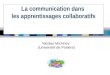 La communication dans les apprentissages collaboratifs Nicolas Michinov (Université de Poitiers)