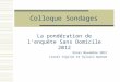Colloque Sondages La pond©ration de lenqute Sans Domicile 2012 Ensai Novembre 2012 Lionel Viglino et Sylvain Quenum
