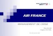 AIR FRANCE MANAGEMENT DE CRISE Elisa BALBIS Virginie GASTINEL M2 CT&C promotion 2008