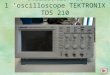 Utilisation de l oscilloscope TEKTRONIX TDS 210. I ) Mise en service de loscilloscope La mise en service se fait à laide du bouton Marche / Arrêt ( Power