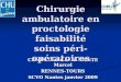 CUNIN Diane et AUGUSTE Marcel RENNES-TOURS SCVO Nantes janvier 2009 Chirurgie ambulatoire en proctologie faisabilité soins péri-opératoires
