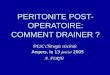 PERITONITE POST- OPERATOIRE: COMMENT DRAINER ? DESC Chirurgie viscérale Angers, le 13 janvier 2005 A. FERHI