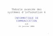 1 Théorie avancée des systèmes dinformation 6 INFORMATIQUE DE COMMUNICATION ULB 24 janvier 2004
