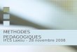 METHODES PEDAGOGIQUES IFCS Laxou – 28 novembre 2008