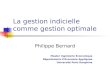 La gestion indicielle comme gestion optimale Philippe Bernard Master Ingénierie Economique Département dEconomie Appliquée Université Paris Dauphine