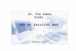 1 SOA et Services Web 2 janvier 2014 Dr. Rim Samia Kaabi