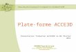 Plate-forme ACCE3D Présentation formation ACCESDD le 04 février 2011