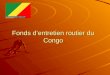 Fonds dentretien routier du Congo. PRÉSENTATION République du Congo, pays dAfrique centrale, partageant ses frontières avec la République centrafricaine