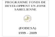 (FODESA) 1999 – 2009 PROGRAMME FONDS DE DEVELOPPENT EN ZONE SAHELIENNE