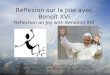 Réflexion sur la Joie avec Benoît XVI Reflection on Joy with Benedict XVI Tiré du MESSAGE DU PAPE BENOÎT XVI À LOCCASION DE LA XXVIIe JOURNÉE MONDIALE