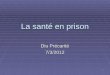 1 La santé en prison Diu Précarité 7/3/2012. 2 Structures pénitentiaires Maisons darrêt (101) :prévenus, condamnés en attente daffectation ou peine courte