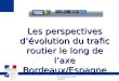 19 septembre 2006 - Biarritz direction régionale de lÉquipemen t Aquitaine Les perspectives dévolution du trafic routier le long de laxe Bordeaux/Espagne