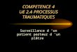 COMPETENCE 4 UE 2.4 PROCESSUS TRAUMATIQUES Surveillance d un patient porteur d un plâtre