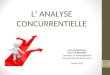L ANALYSE CONCURRENTIELLE Cours préparé par Hervé LE PROVOST Conseiller en Développement Ligue de Normandie de Tennis Janvier 2013 1