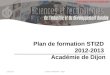Formation des enseignants CNAM, 22 & 23 novembre 2010 Plan de formation STI2D 2012-2013 Académie de Dijon 04/01/2014Lycée H Fontaine - Dijon