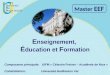 E nseignement, É ducation et F ormation Composante principale: IUFM « Célestin Freinet – Académie de Nice » Cohabilitation: Université SudToulon Var Master
