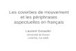 Les coverbes de mouvement et les périphrases aspectuelles en français Laurent Gosselin Université de Rouen LIDIFRA, EA 4305